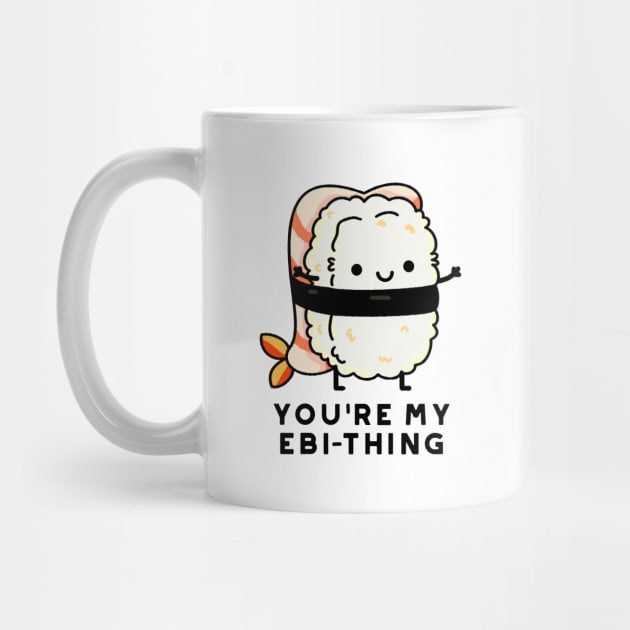 You're My Ebi-Thing Cute Sushi Pun by punnybone